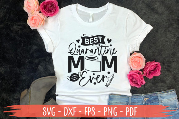 Best Quarantine Mom Ever SVG Cut File for Crafts and Graphics