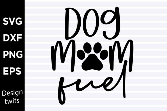 Dog Mom Fuel SVG for Crafts and Graphics