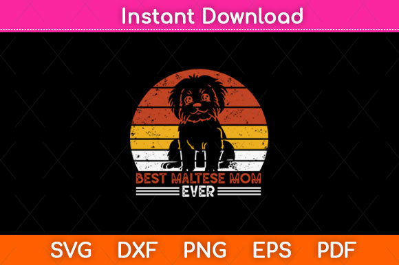 Dog Vintage Best Maltese Mom Ever Svg for Crafts and Graphics