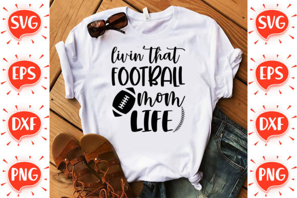 Livin That Football Mom Life Graphics for Crafts