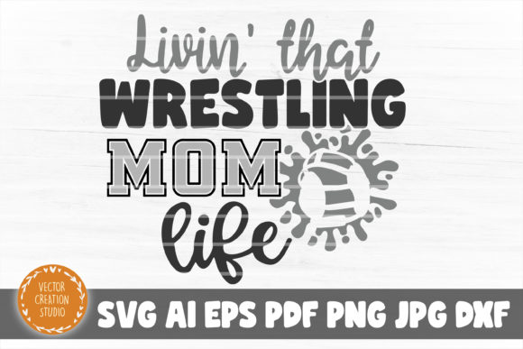 Living That Wrestling Mom Life SVG File for Crafts and Graphics