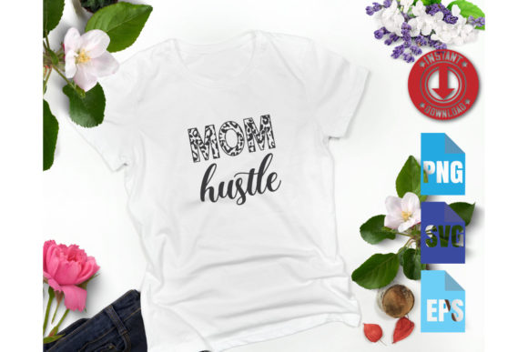 Mom Hustle Svg T-shirt Graphics for Crafts