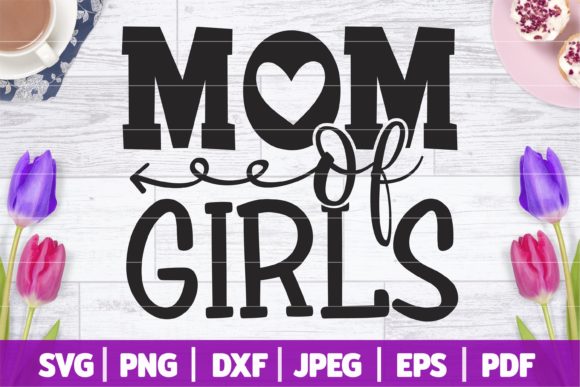 Mom of Girls SVG Mom Life SVG Graphics for Crafts