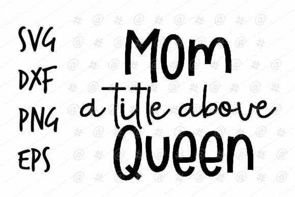 Mom Queen SVG for Crafts and Graphics