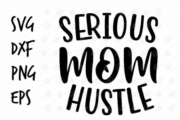 Review of Serious Mom Hustle SVG for Crafts and Graphics