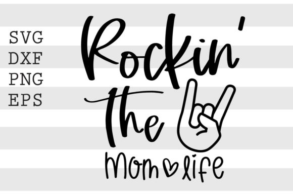 Rockin the Mom Life SVG for Crafts and Graphics