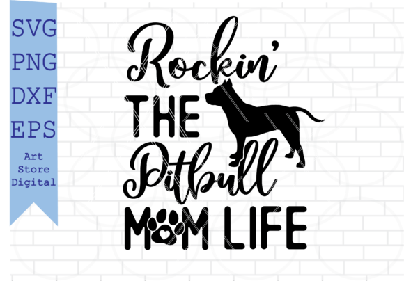 Rockin the Pitbull Mom Life Graphic Design Asset