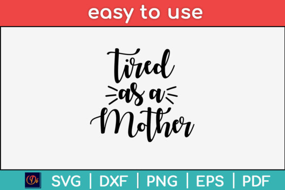 Tired As a Mother Mom Life Svg File for Crafts and Graphics