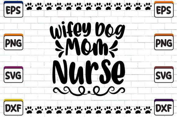 Wifey Dog Mom Nurse SVG for Crafts and Graphics