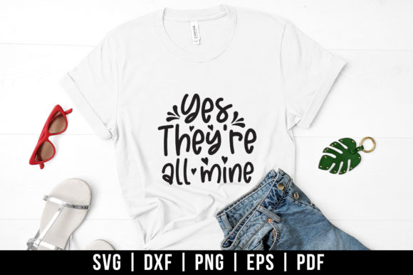 Yes They’re All Mine, Mom Life SVG for Crafts and Graphics